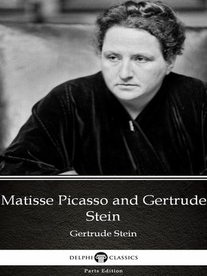 cover image of Matisse Picasso and Gertrude Stein by Gertrude Stein--Delphi Classics (Illustrated)